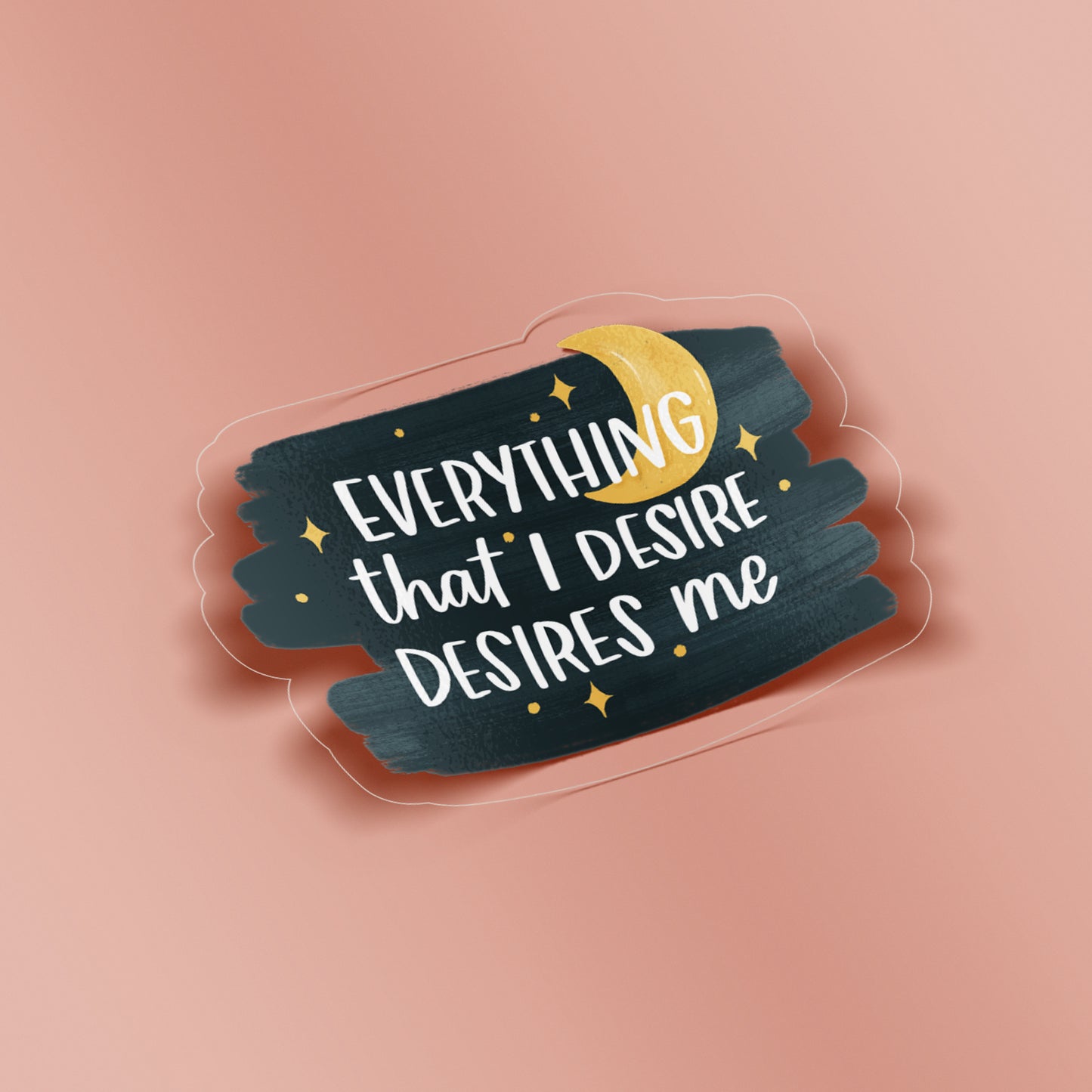 Everything I Desire Clear Sticker