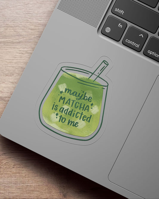 Matcha Addicted Matcha Addicted Clear Sticker – occasionalish