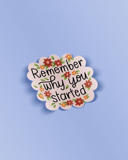 Why You Started Matte Vinyl Sticker