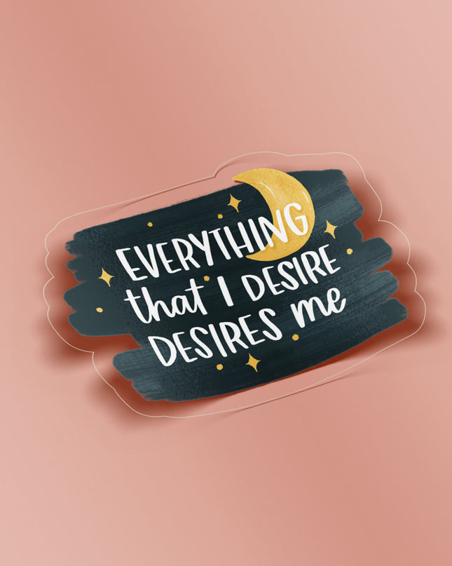 Everything I Desire Clear Sticker