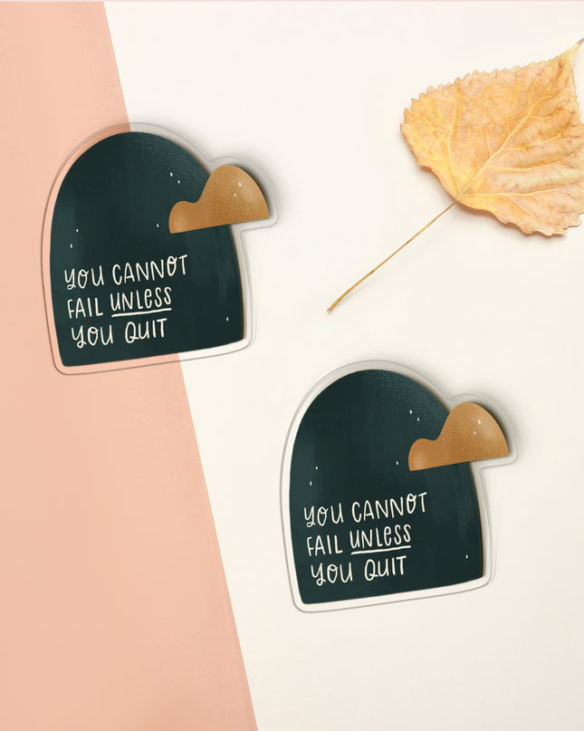 You Can't Fail Unless You Quit Clear Sticker