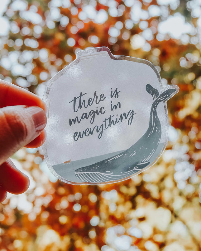 There is magic in everything - Whale Clear Sticker