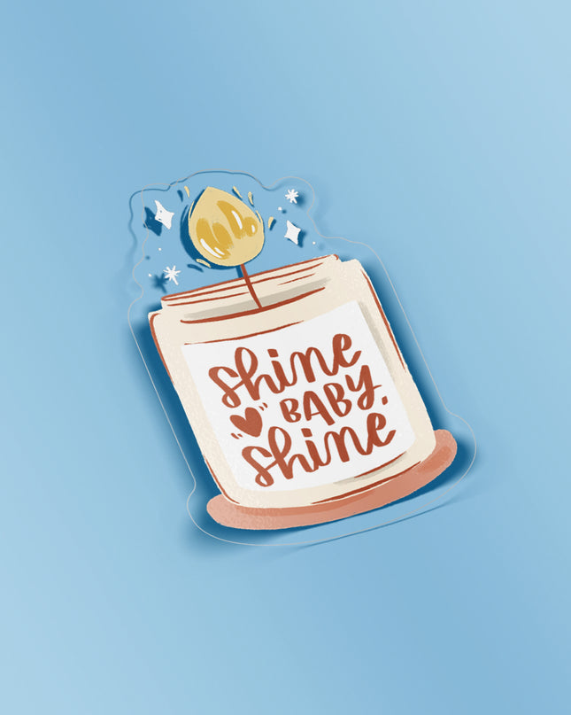 Shine Baby Shine Clear Sticker