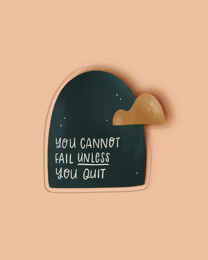 You Can't Fail Unless You Quit Clear Sticker