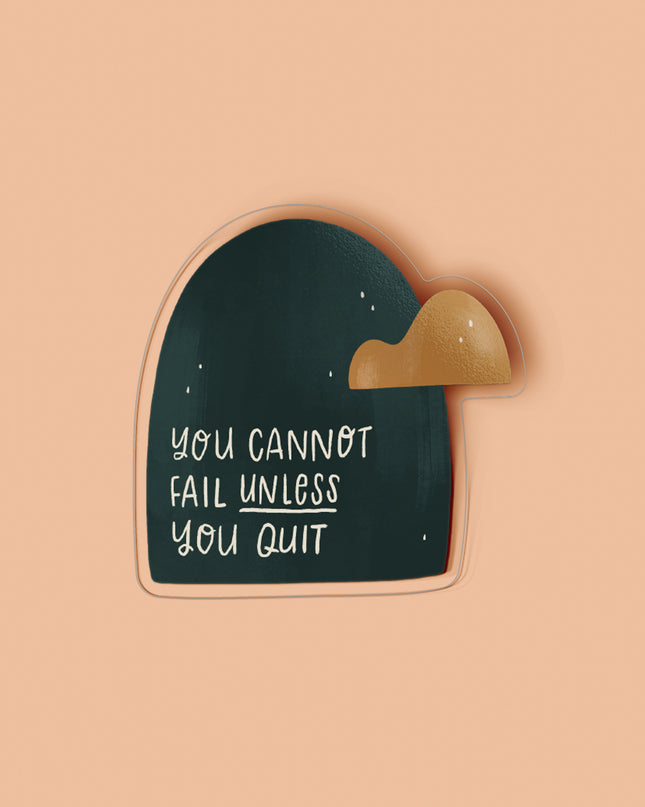 You Can't Fail Unless You Quit Clear Sticker