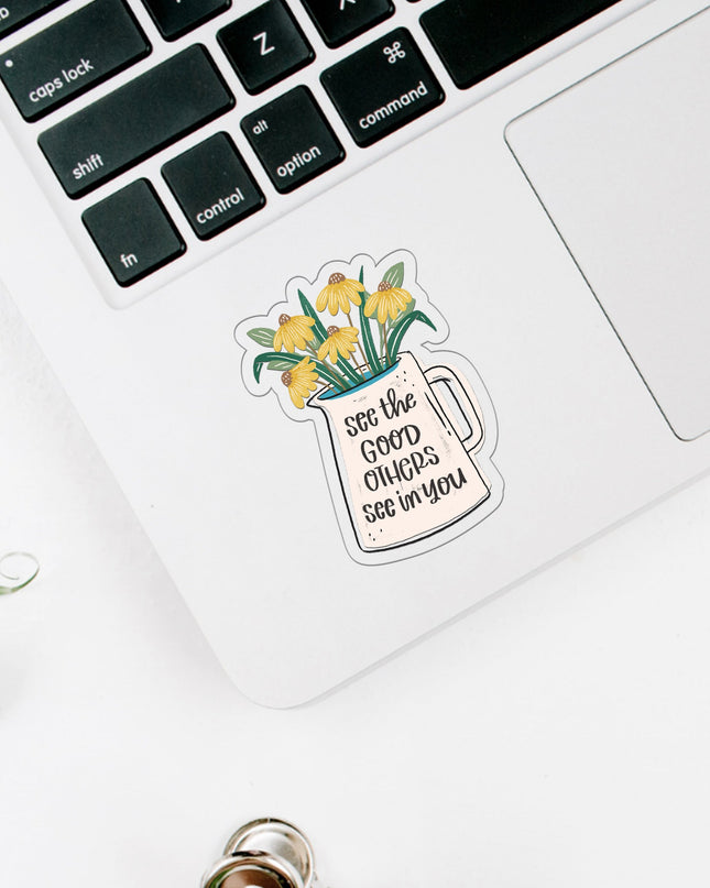 See the Good Others See in You Clear Sticker