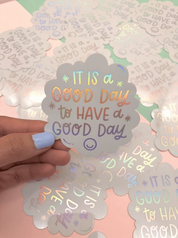 It's a good day to have a good day Holographic Sticker