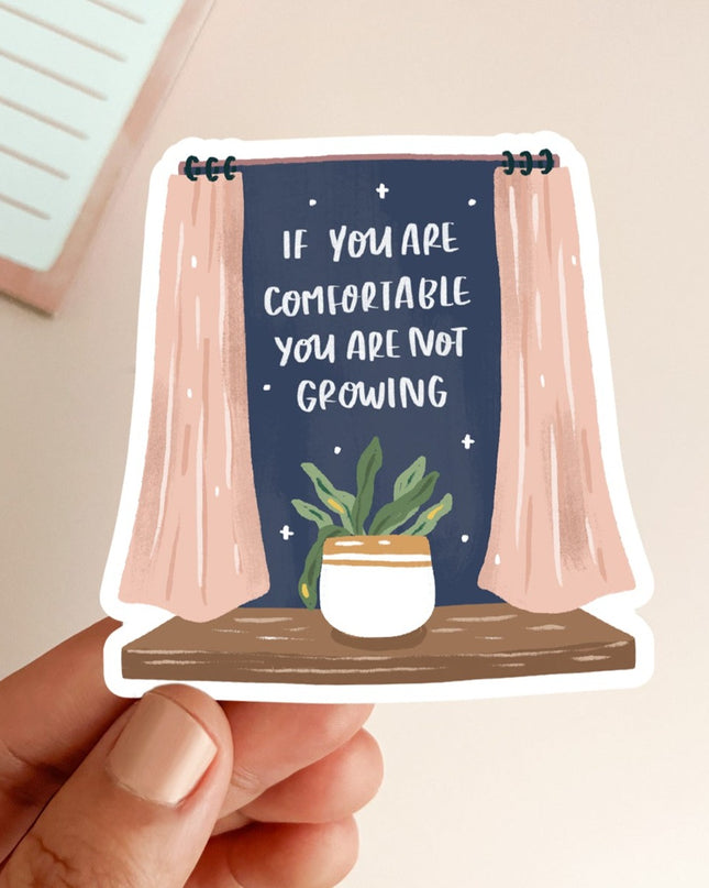 If You Are Comfortable You Are Not Growing Matte Vinyl Sticker