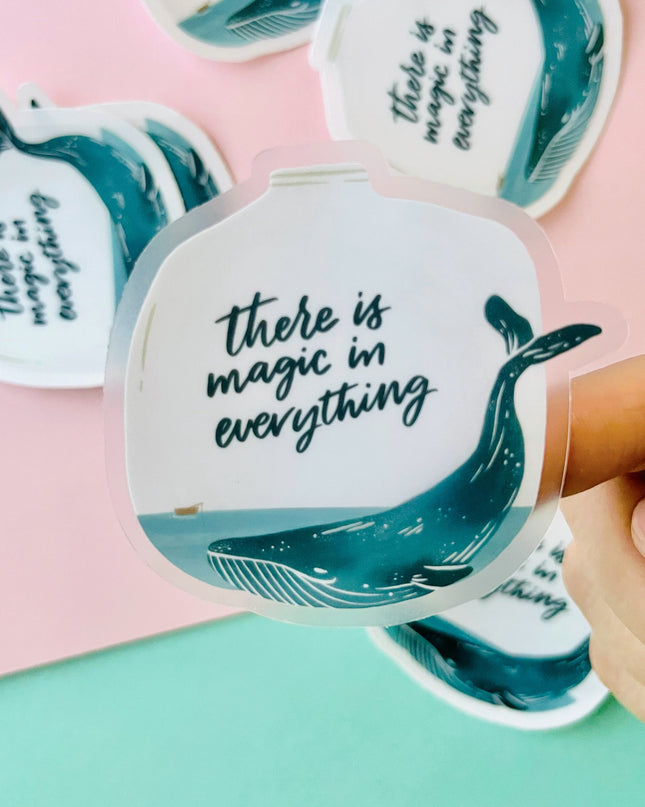 There is magic in everything - Whale Clear Sticker