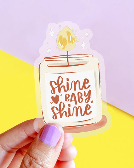 Shine Baby Shine Clear Sticker