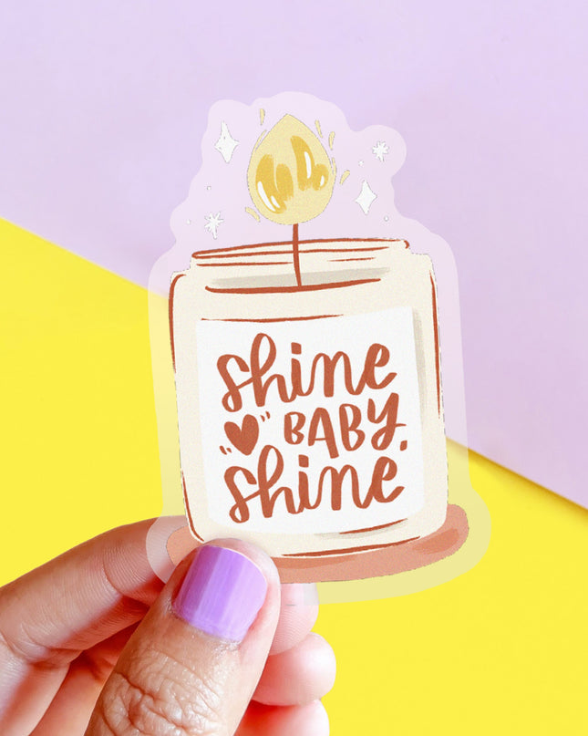 Shine Baby Shine Clear Sticker