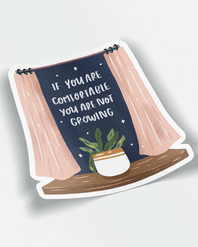 If You Are Comfortable You Are Not Growing Matte Vinyl Sticker