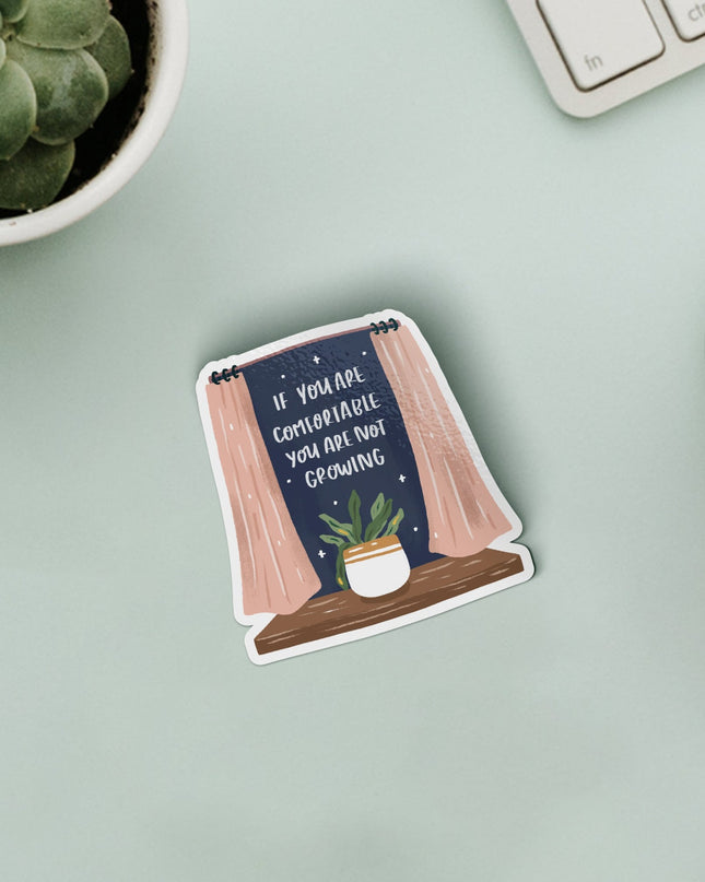 If You Are Comfortable You Are Not Growing Matte Vinyl Sticker