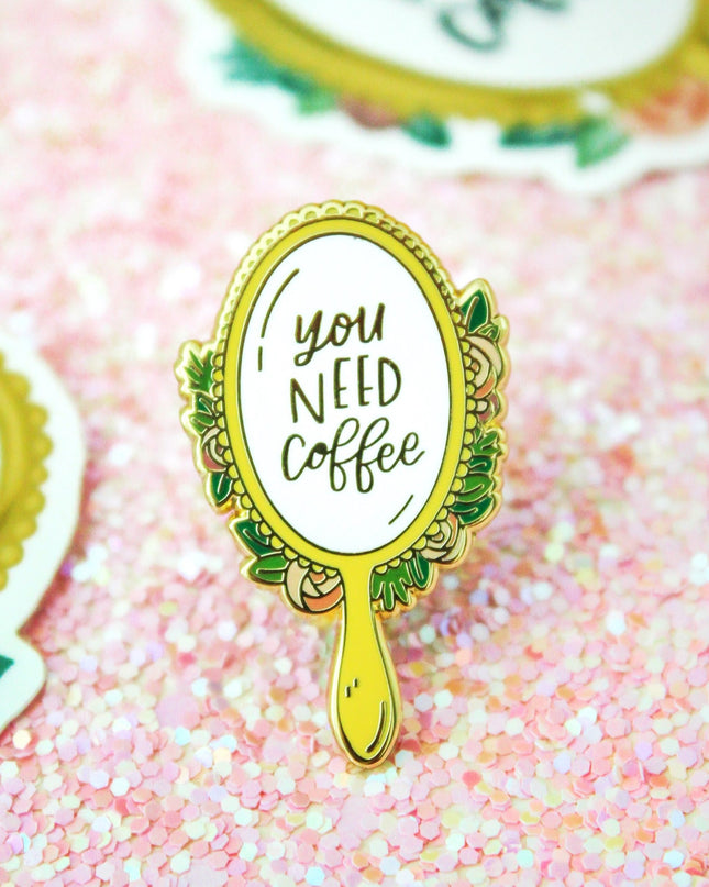 You Need Coffee Enamel Pin